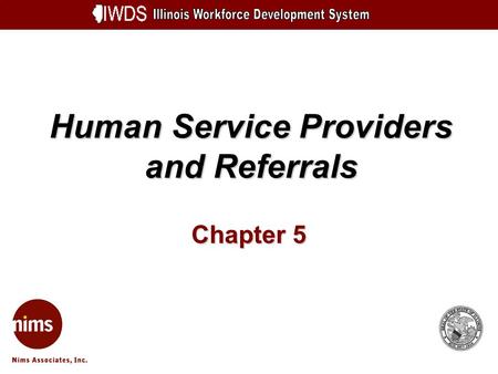 Human Service Providers and Referrals Chapter 5. Human Service Providers and Referrals 5-2 Objectives Demonstrate the process for entering a Human Service.