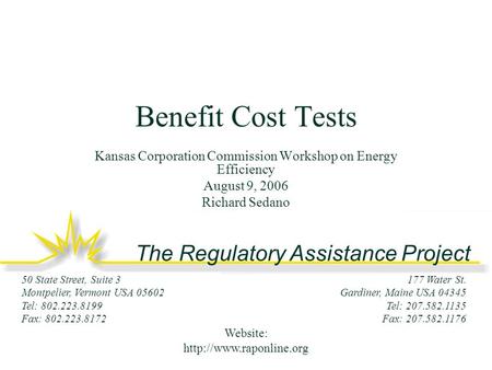 The Regulatory Assistance Project 177 Water St. Gardiner, Maine USA 04345 Tel: 207.582.1135 Fax: 207.582.1176 50 State Street, Suite 3 Montpelier, Vermont.