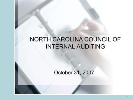 1 NORTH CAROLINA COUNCIL OF INTERNAL AUDITING October 31, 2007.