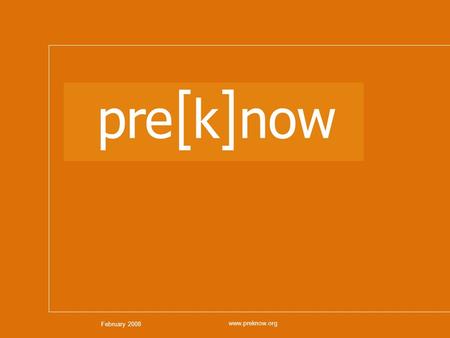 February 2008 www.preknow.org. February 2008 www.preknow.org Pre-Kindergarten Research and the National Picture Tennessee Senate Education Committee February.