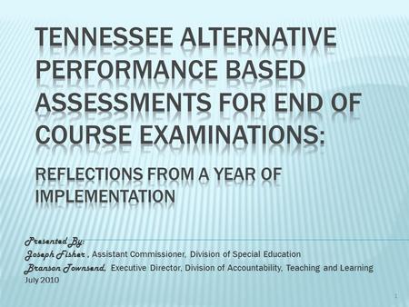 Presented By: Joseph Fisher, Assistant Commissioner, Division of Special Education Branson Townsend, Executive Director, Division of Accountability, Teaching.