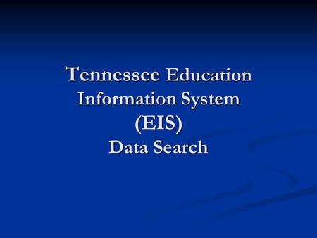 Tennessee Education Information System (EIS) Data Search