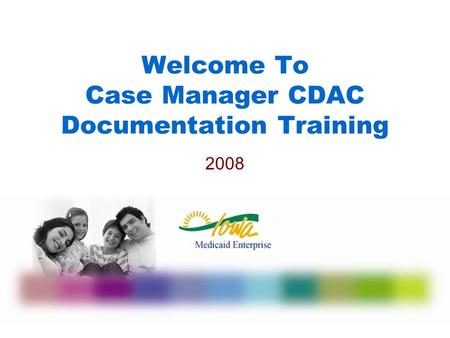 Welcome To Case Manager CDAC Documentation Training