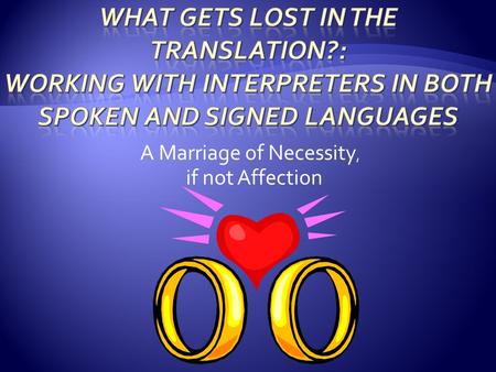 A Marriage of Necessity, if not Affection. Director, Deaf Services, SCDMH (803) 898-8301.