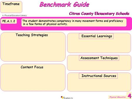 L ongReach, Inc PE.A.1.2 The student demonstrates competency in many movement forms and proficiency in a few forms of physical activity. Benchmark Guide.