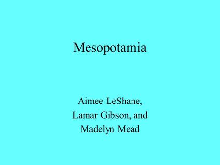 Mesopotamia Aimee LeShane, Lamar Gibson, and Madelyn Mead.