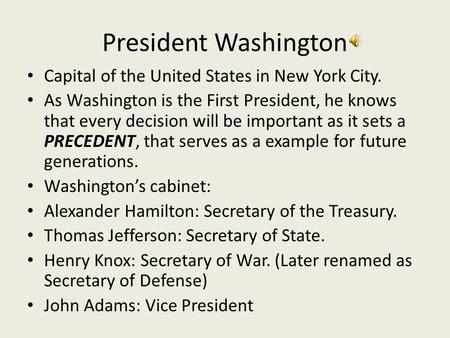 President Washington Capital of the United States in New York City. As Washington is the First President, he knows that every decision will be important.