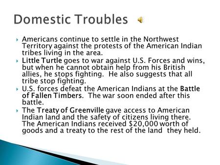 Americans continue to settle in the Northwest Territory against the protests of the American Indian tribes living in the area. Little Turtle goes to war.