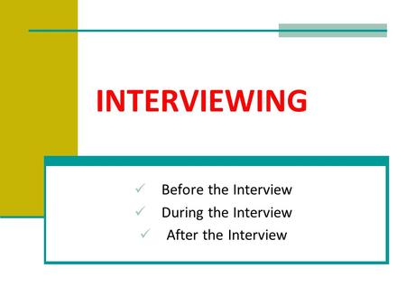 Before the Interview During the Interview After the Interview