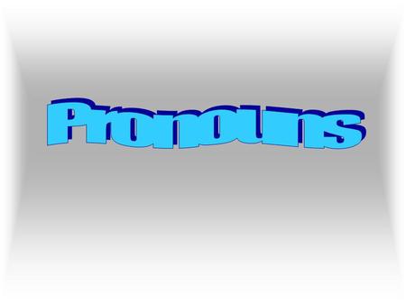 i A pronoun is a word used in place of a noun or another pronoun.