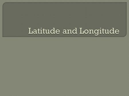 Latitude and Longitude