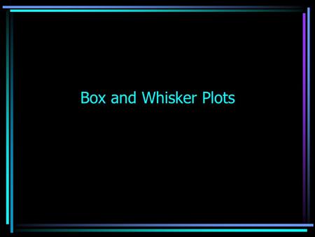 Box and Whisker Plots A box plot summarizes data using the median, upper and lower quartiles, and the extreme (least and greatest) values. It allows.