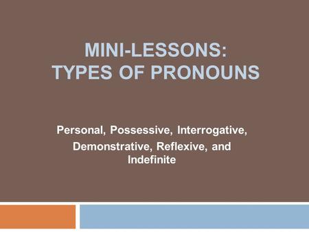 Mini-Lessons: Types of Pronouns