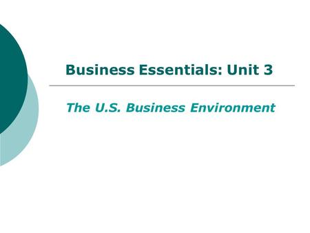 Business Essentials: Unit 3 The U.S. Business Environment