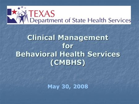 Clinical Management for Behavioral Health Services (CMBHS)