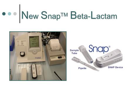 N ew S nap TM B eta- L actam. Areas neat, clean, orderly, well ventilated, and temperature controlled (4 – 30 0 C or 39.2 – 86 0 F) Adequate lighting.