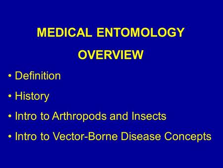 MEDICAL ENTOMOLOGY OVERVIEW