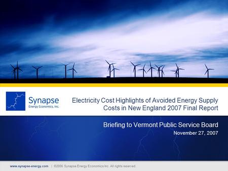 Www.synapse-energy.com | ©2006 Synapse Energy Economics Inc. All rights reserved. Electricity Cost Highlights of Avoided Energy Supply Costs in New England.