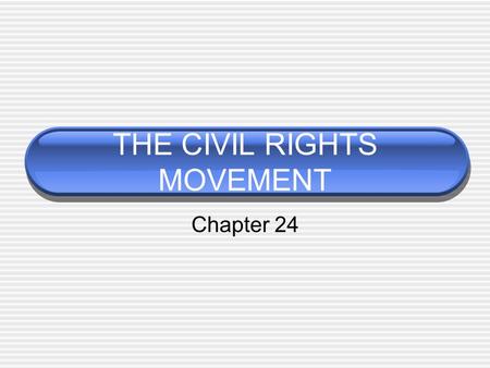 THE CIVIL RIGHTS MOVEMENT