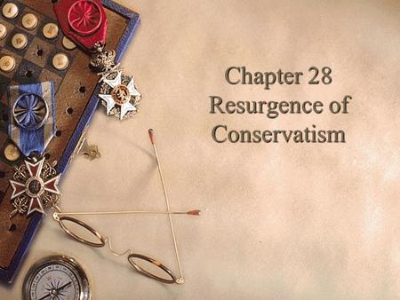 Chapter 28 Resurgence of Conservatism