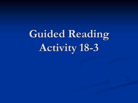 Guided Reading Activity 18-3