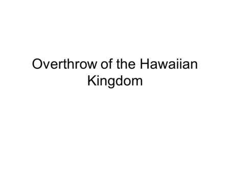 Overthrow of the Hawaiian Kingdom