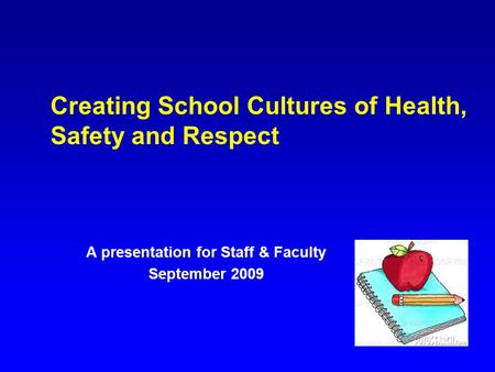 Creating School Cultures of Health, Safety and Respect