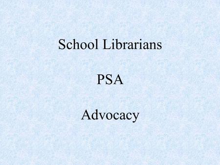 School Librarians PSA Advocacy. PSA 1 Fact 1: School librarians in the Hawaii DOE must be licensed teachers. School librarians must have successfully.