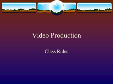 Video Production Class Rules.