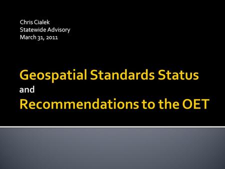 Chris Cialek Statewide Advisory March 31, 2011. YearStandard 1997Codes for MN Counties 1998State Agency Coordinate Interchange 1998Geographic Metadata.