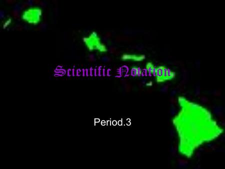 Scientific Notation Period.3 benchmarkbenchmark MA.7.1.2:Identify situations that require the use of large numbers and represent them by using scientific.