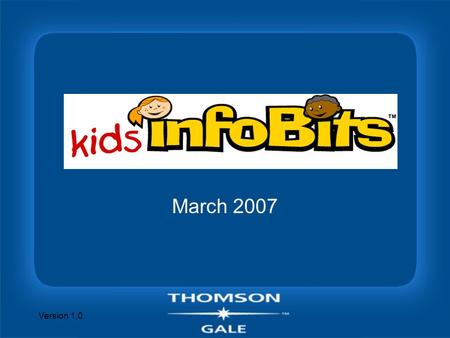 Version 1.0 March 2007. Version 1.0 Overview n Developmentally appropriate K-5 research tool –Leads K-5 students through beginning research skills –Simple.