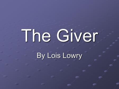 The Giver By Lois Lowry.