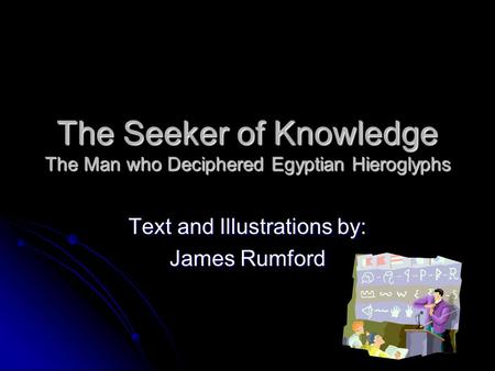 The Seeker of Knowledge The Man who Deciphered Egyptian Hieroglyphs