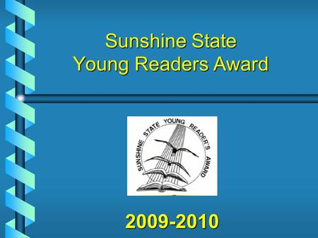 2009-2010 Sunshine State Young Readers Award About the SSYRA Grades 3-5 Grades 3-5 15 fiction books 15 fiction books Read at least 3 to vote Read at.