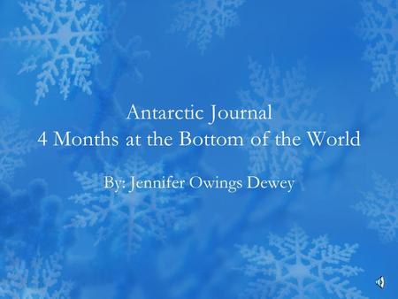 Antarctic Journal 4 Months at the Bottom of the World