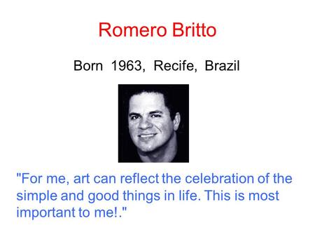 Romero Britto Born 1963, Recife, Brazil