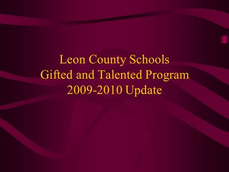 Leon County Schools Gifted and Talented Program Update