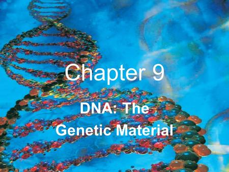 DNA: The Genetic Material