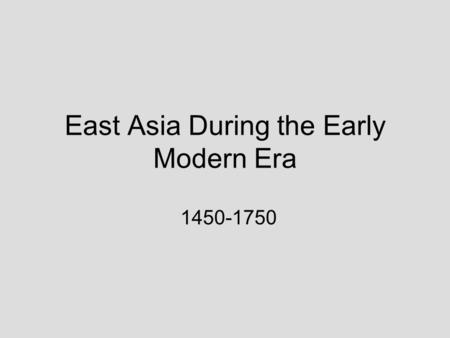 East Asia During the Early Modern Era