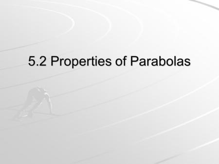 5.2 Properties of Parabolas