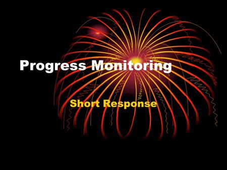 Progress Monitoring Short Response. Rubric for a score of 2 Indicates a thorough understanding of the scientific concept Completed the task correctly.