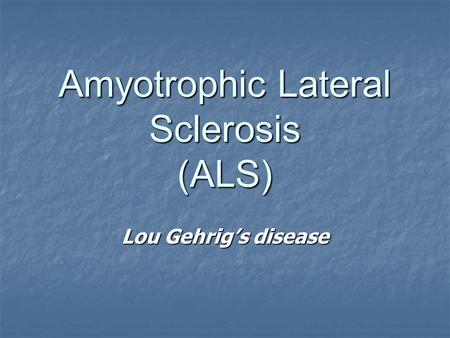 Amyotrophic Lateral Sclerosis (ALS)