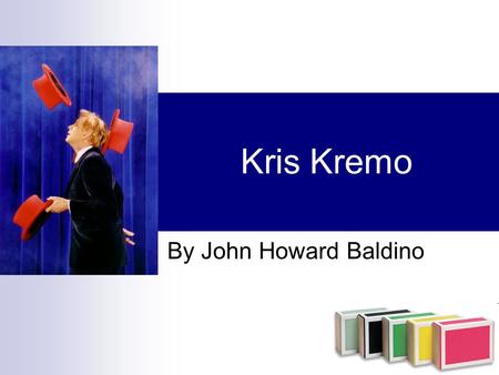 Kris Kremo By John Howard Baldino. The Josef Kremo Family The Kremo family was a Swiss family of acrobats who were icarists They performed in circuses.