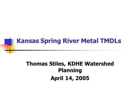 Kansas Spring River Metal TMDLs Thomas Stiles, KDHE Watershed Planning April 14, 2005.