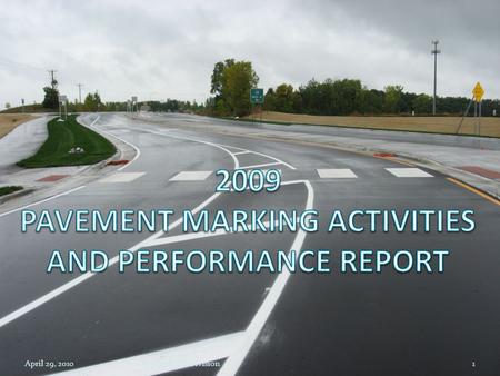 1Operations DivisionApril 29, 2010. Pavement Markings Policy, Measures, Targets Policy: Provide appropriate pavement markings to provide presence and.