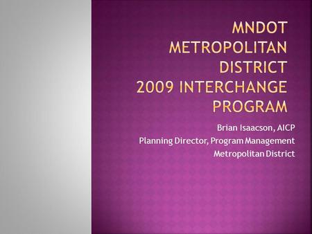 Brian Isaacson, AICP Planning Director, Program Management Metropolitan District.