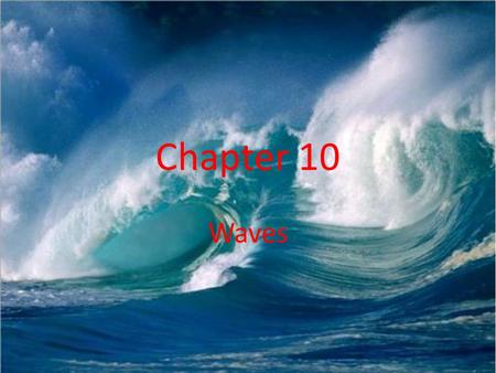 Chapter 10 Waves.