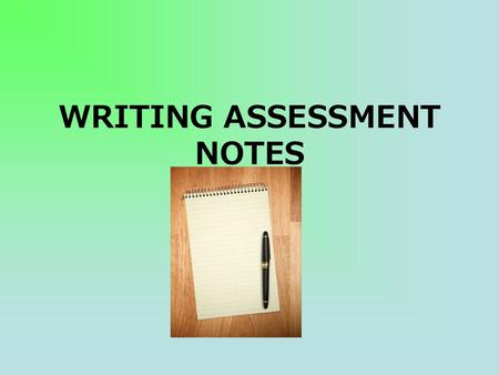 WRITING ASSESSMENT NOTES. PERSUASIVE TRY TO CONVINCE SOMEONE TO AGREE WITH YOUR IDEAS OR OPINIONS KEY WORDS: PERSUADE OR CONVINCE BE SURE TO: Clearly.