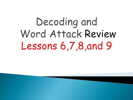 Decoding and Word Attack Review Lessons 6,7,8,and 9